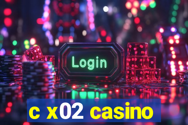 c x02 casino